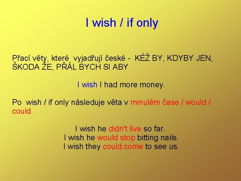  I wish / if only Přací věty, které vyjadřují české - KÉŽ BY,