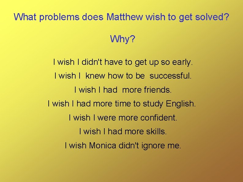 What problems does Matthew wish to get solved? Why? I wish I didn't have