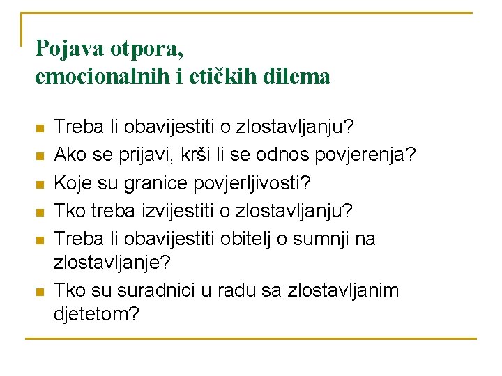 Pojava otpora, emocionalnih i etičkih dilema n n n Treba li obavijestiti o zlostavljanju?