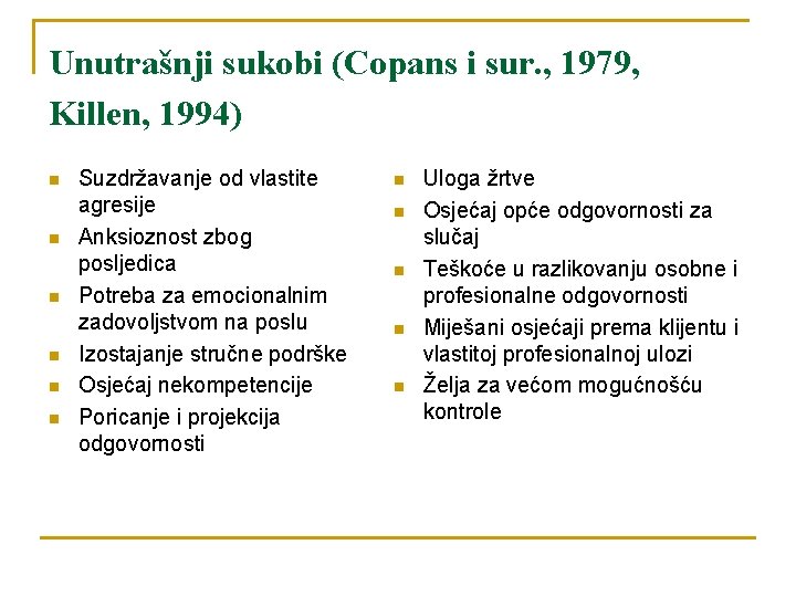 Unutrašnji sukobi (Copans i sur. , 1979, Killen, 1994) n n n Suzdržavanje od