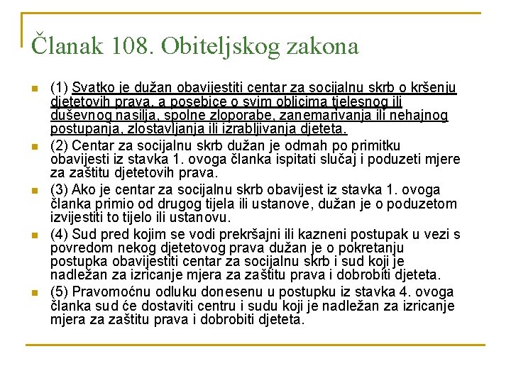 Članak 108. Obiteljskog zakona n n n (1) Svatko je dužan obavijestiti centar za