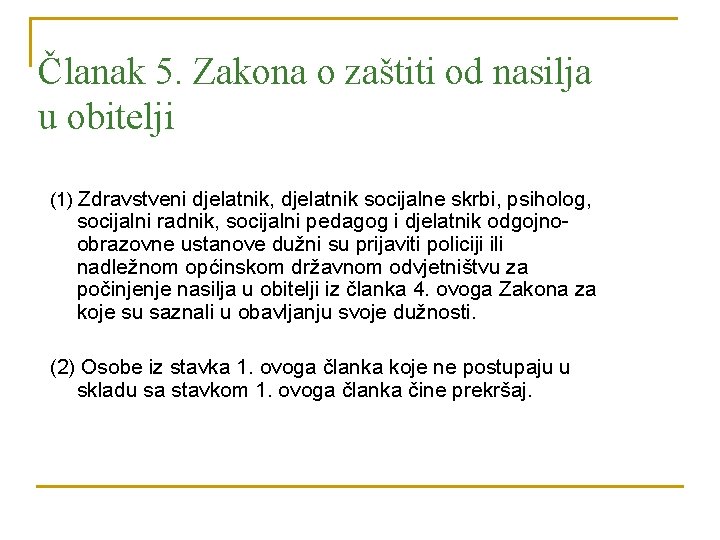 Članak 5. Zakona o zaštiti od nasilja u obitelji (1) Zdravstveni djelatnik, djelatnik socijalne