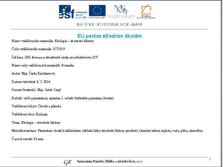 EU peníze středním školám Název vzdělávacího materiálu: Ekologie – abiotické faktory Číslo vzdělávacího materiálu: