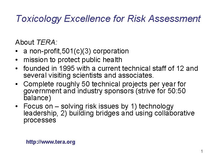 Toxicology Excellence for Risk Assessment About TERA: • a non-profit, 501(c)(3) corporation • mission