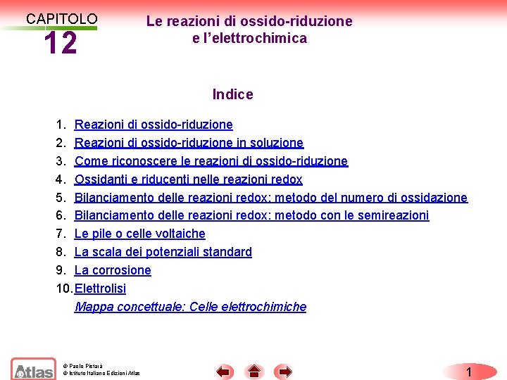 CAPITOLO 12 Le reazioni di ossido-riduzione e l’elettrochimica Indice 1. Reazioni di ossido-riduzione 2.