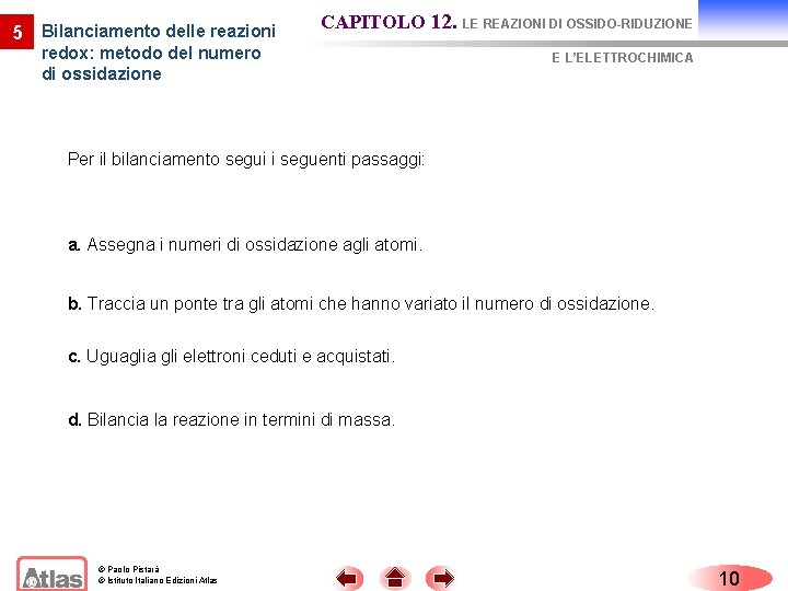 5 Bilanciamento delle reazioni CAPITOLO 12. LE REAZIONI DI OSSIDO-RIDUZIONE redox: metodo del numero