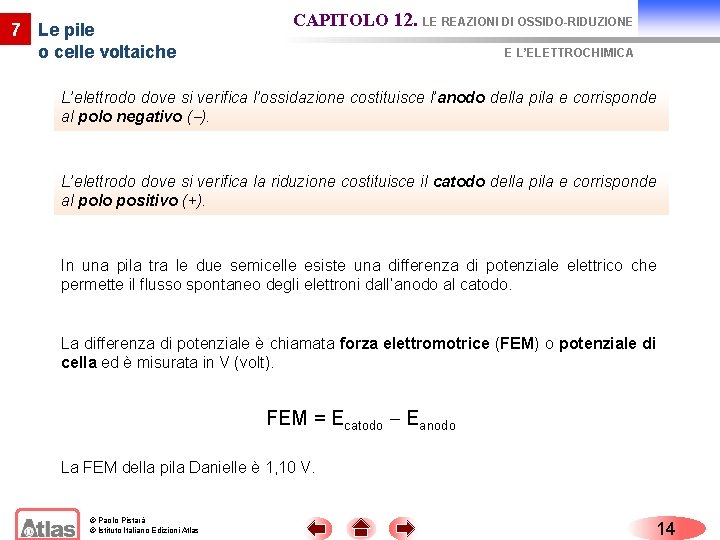 7 Le pile o celle voltaiche CAPITOLO 12. LE REAZIONI DI OSSIDO-RIDUZIONE E L’ELETTROCHIMICA