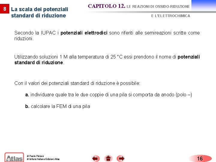 8 La scala dei potenziali standard di riduzione CAPITOLO 12. LE REAZIONI DI OSSIDO-RIDUZIONE