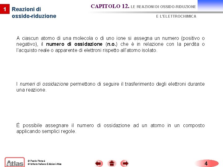 1 Reazioni di ossido-riduzione CAPITOLO 12. LE REAZIONI DI OSSIDO-RIDUZIONE E L’ELETTROCHIMICA A ciascun