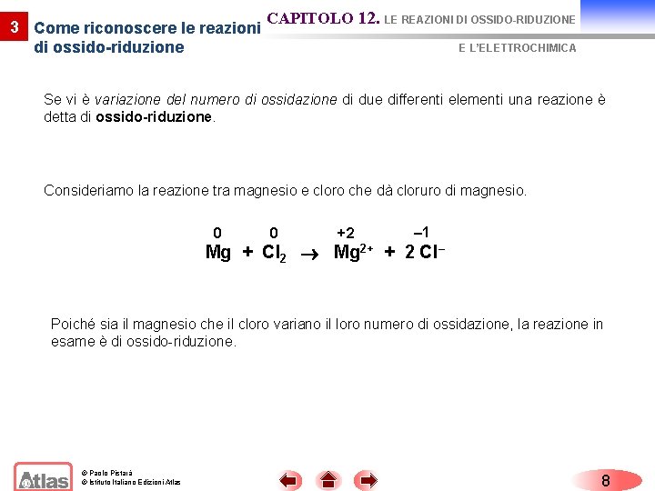 3 Come riconoscere le reazioni di ossido-riduzione CAPITOLO 12. LE REAZIONI DI OSSIDO-RIDUZIONE E