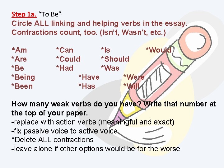 Step 1 a. “To Be” Circle ALL linking and helping verbs in the essay.