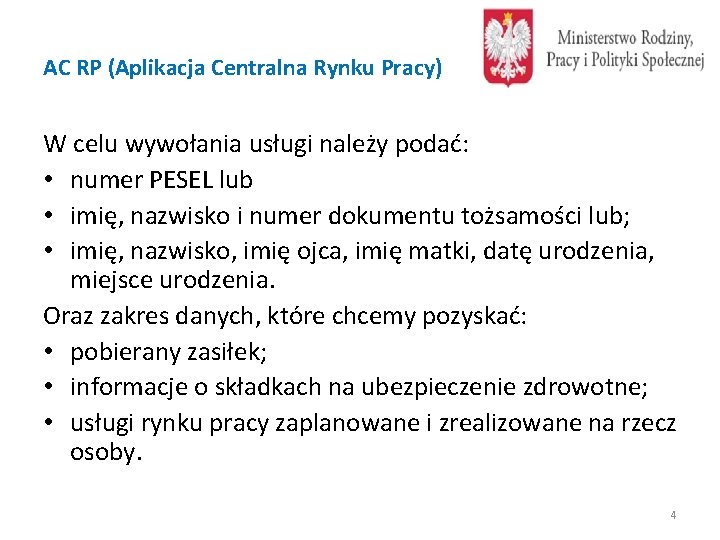 AC RP (Aplikacja Centralna Rynku Pracy) W celu wywołania usługi należy podać: • numer