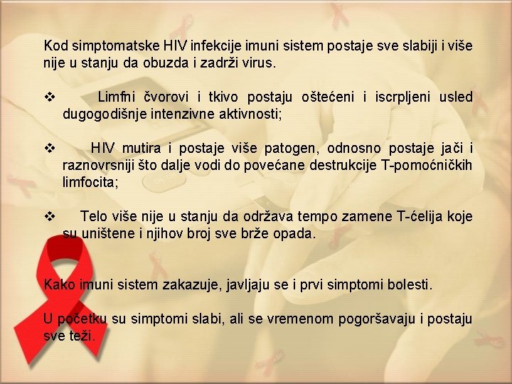 Kod simptomatske HIV infekcije imuni sistem postaje sve slabiji i više nije u stanju