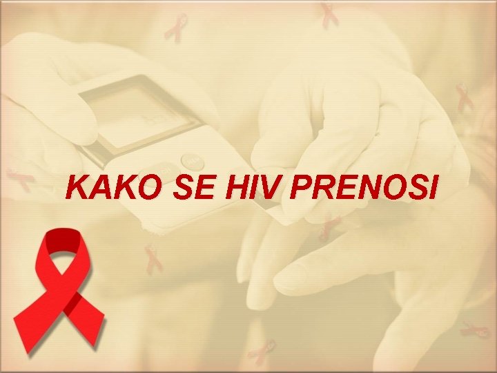 KAKO SE HIV PRENOSI 