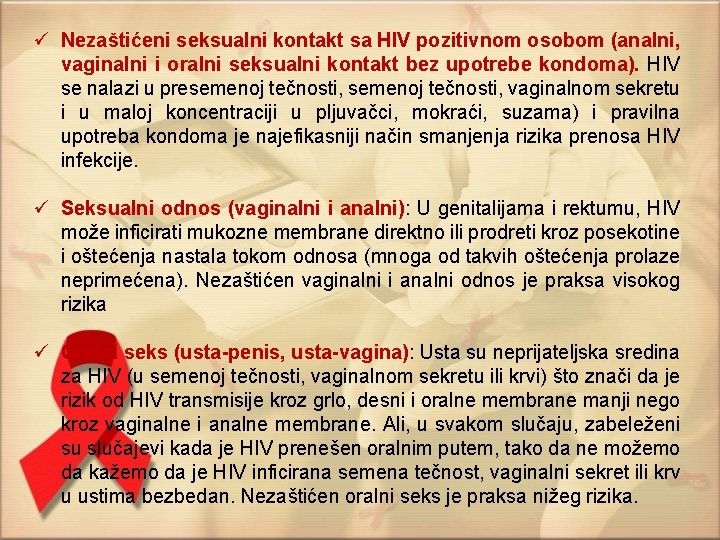 ü Nezaštićeni seksualni kontakt sa HIV pozitivnom osobom (analni, vaginalni i oralni seksualni kontakt