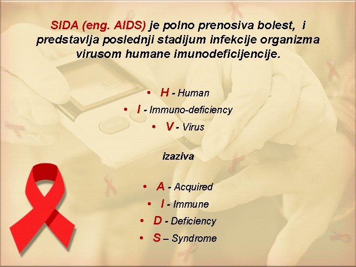 SIDA (eng. AIDS) je polno prenosiva bolest, i SIDA (eng. AIDS) predstavlja poslednji stadijum