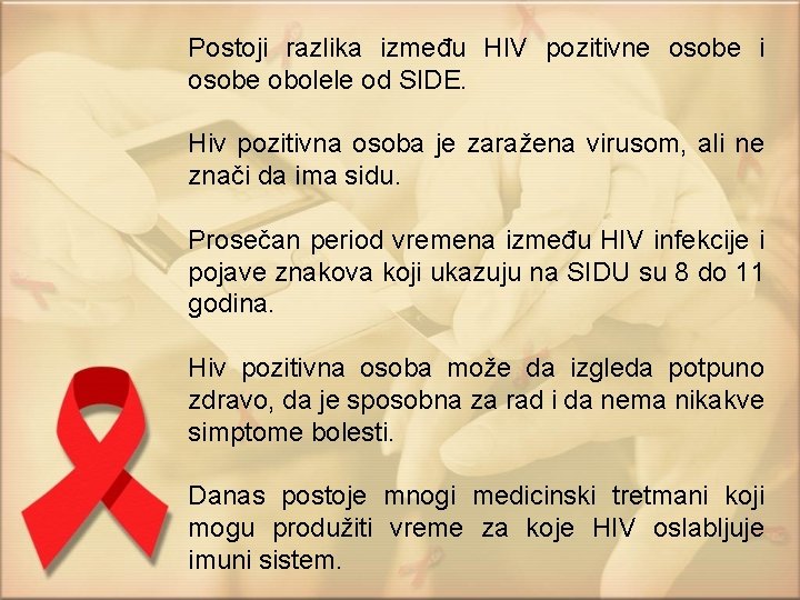 Postoji razlika između HIV pozitivne osobe i osobe obolele od SIDE. Hiv pozitivna osoba