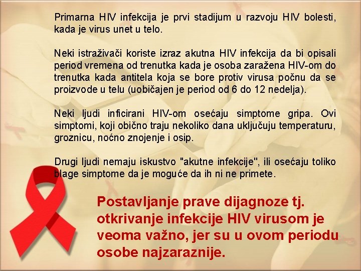 Primarna HIV infekcija je prvi stadijum u razvoju HIV bolesti, kada je virus unet