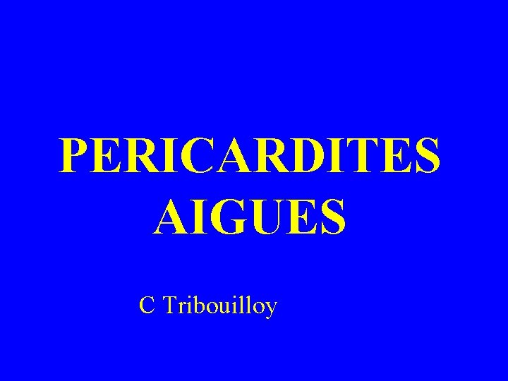 PERICARDITES AIGUES C Tribouilloy 