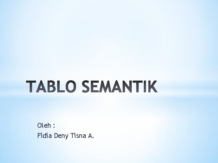 Oleh : Fidia Deny Tisna A. 