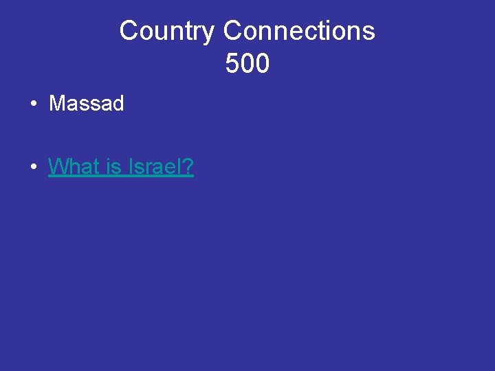 Country Connections 500 • Massad • What is Israel? 