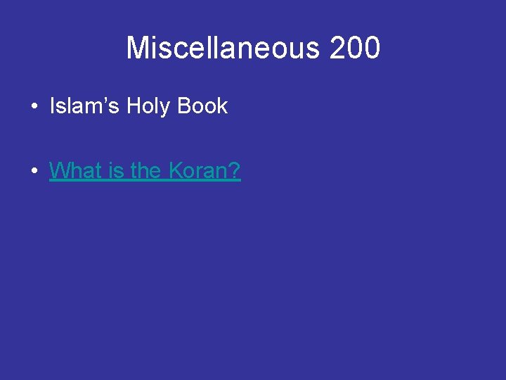 Miscellaneous 200 • Islam’s Holy Book • What is the Koran? 