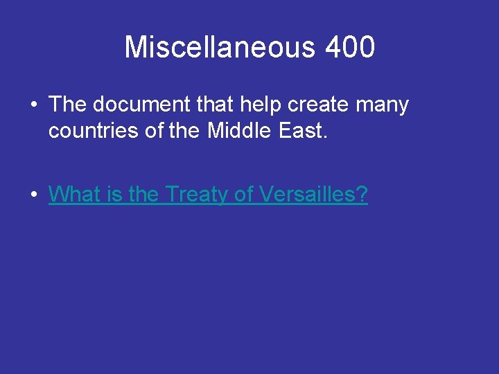 Miscellaneous 400 • The document that help create many countries of the Middle East.