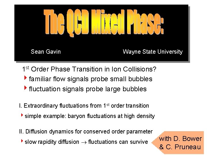 Sean Gavin Wayne State University 1 st Order Phase Transition in Ion Collisions? 4