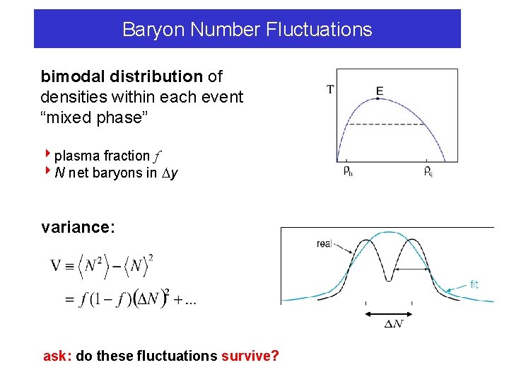 Baryon Number Fluctuations bimodal distribution of densities within each event “mixed phase” 4 plasma