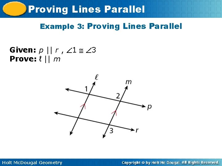 Proving Lines Parallel Example 3: Proving Lines Parallel Given: p || r , 1