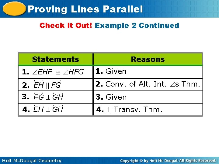 Proving Lines Parallel Check It Out! Example 2 Continued Statements Reasons 1. EHF HFG