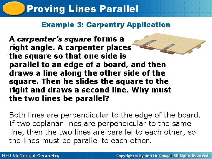 Proving Lines Parallel Example 3: Carpentry Application A carpenter’s square forms a right angle.