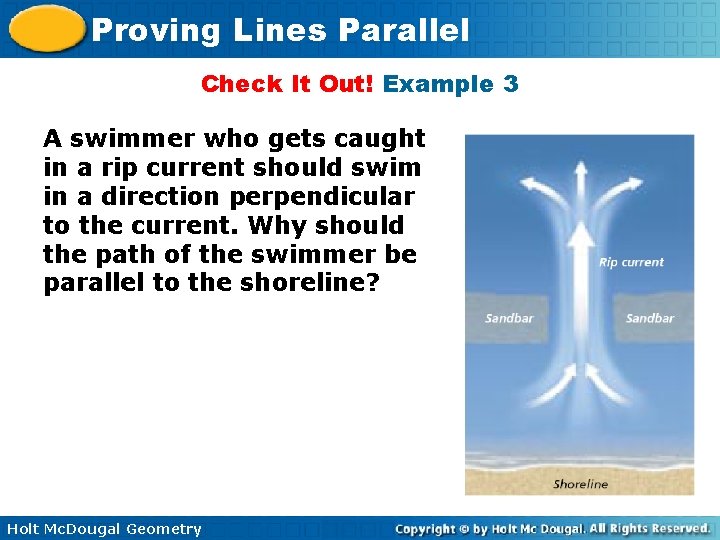 Proving Lines Parallel Check It Out! Example 3 A swimmer who gets caught in