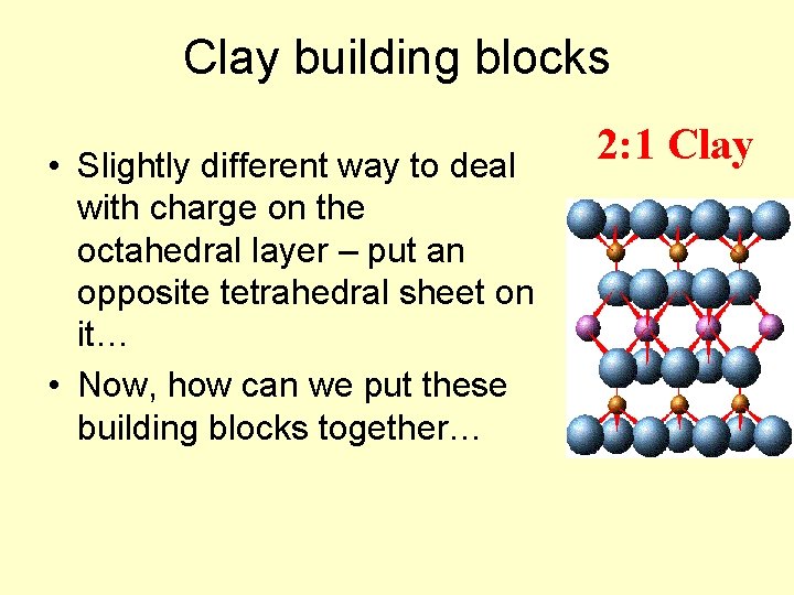 Clay building blocks • Slightly different way to deal with charge on the octahedral
