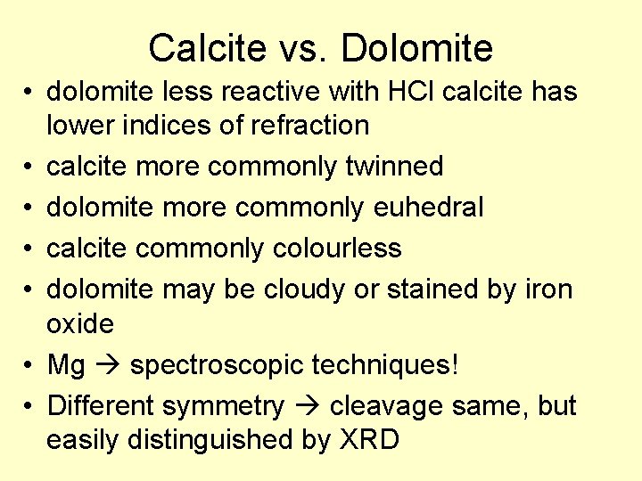 Calcite vs. Dolomite • dolomite less reactive with HCl calcite has lower indices of