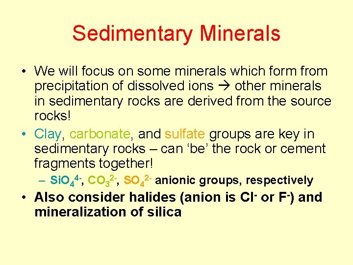 Sedimentary Minerals • We will focus on some minerals which form from precipitation of