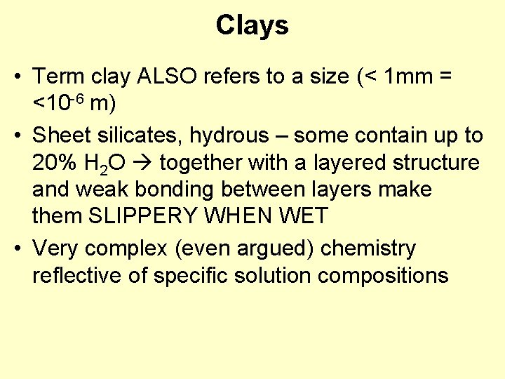Clays • Term clay ALSO refers to a size (< 1 mm = <10