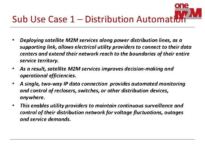 Sub Use Case 1 – Distribution Automation • Deploying satellite M 2 M services