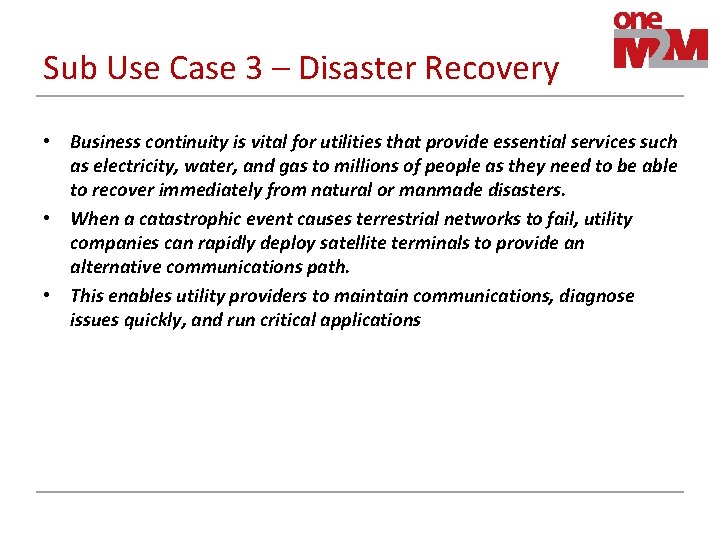 Sub Use Case 3 – Disaster Recovery • Business continuity is vital for utilities