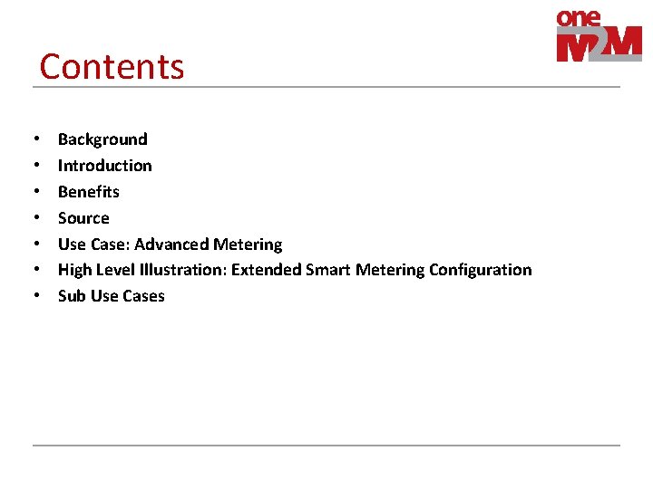 Contents • • Background Introduction Benefits Source Use Case: Advanced Metering High Level Illustration: