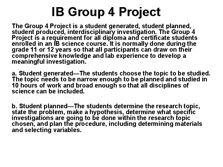 IB Group 4 Project The Group 4 Project is a student generated, student planned,