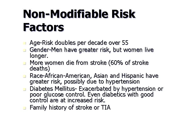 Non-Modifiable Risk Factors n n n Age-Risk doubles per decade over 55 Gender-Men have