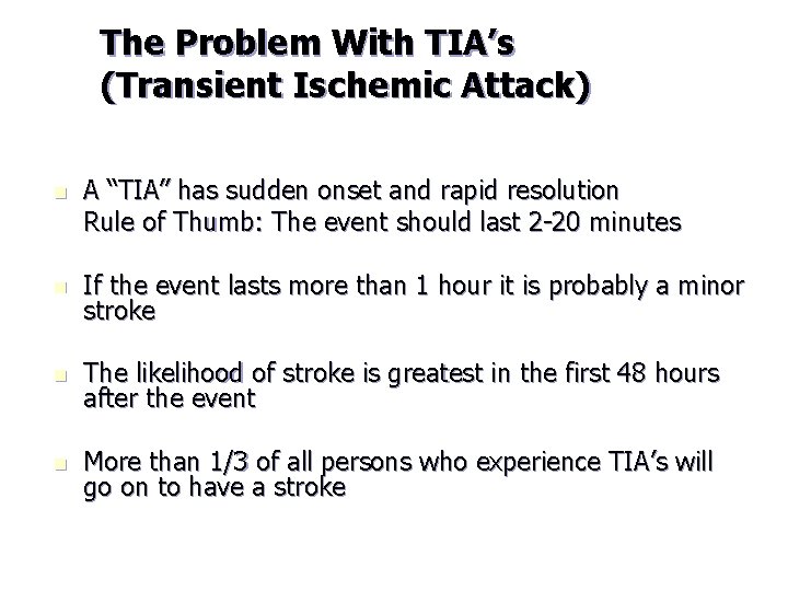 The Problem With TIA’s (Transient Ischemic Attack) n A “TIA” has sudden onset and