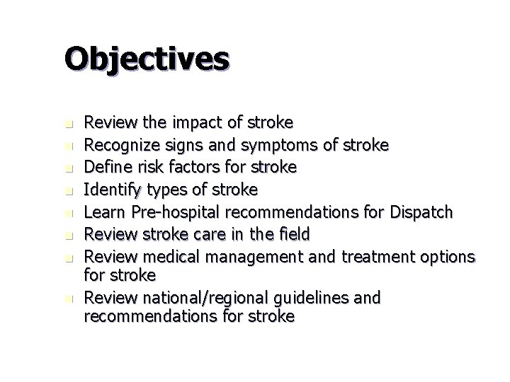 Objectives n n n n Review the impact of stroke Recognize signs and symptoms