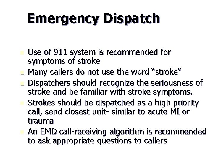 Emergency Dispatch n n n Use of 911 system is recommended for symptoms of