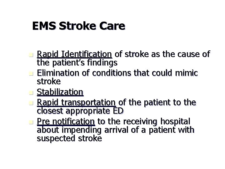 EMS Stroke Care n n n Rapid Identification of stroke as the cause of