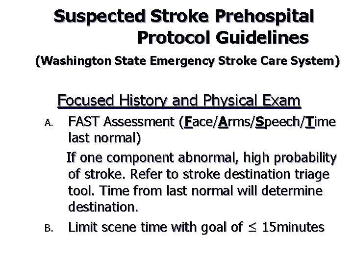 Suspected Stroke Prehospital Protocol Guidelines (Washington State Emergency Stroke Care System) Focused History and