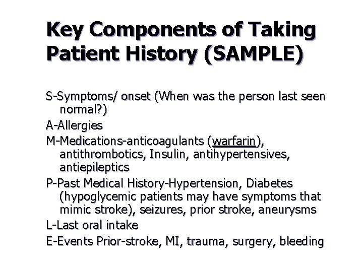 Key Components of Taking Patient History (SAMPLE) S-Symptoms/ onset (When was the person last