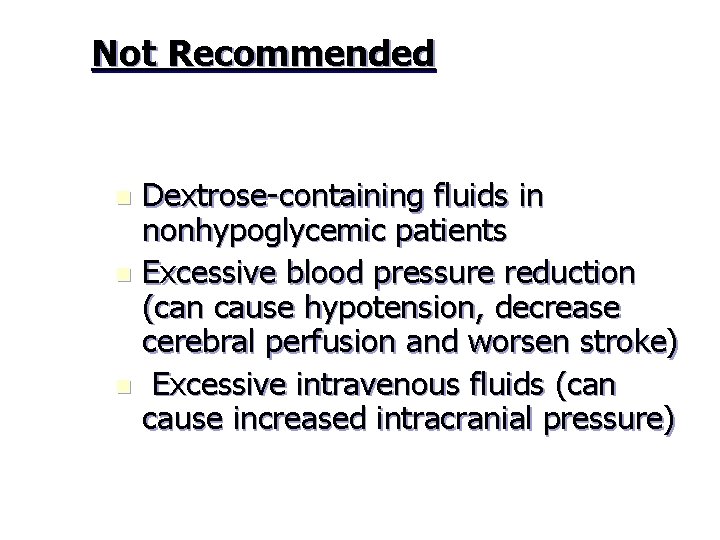 Not Recommended Dextrose-containing fluids in nonhypoglycemic patients n Excessive blood pressure reduction (can cause