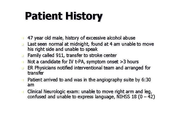 Patient History n n n n 47 year old male, history of excessive alcohol